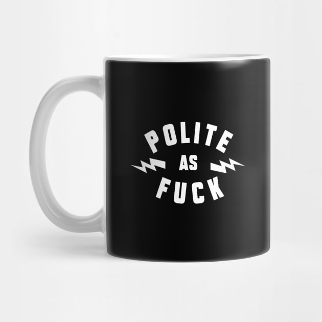 Polite as Fuck by artslaves